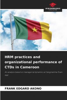 HRM practices and organizational performance of CTDs in Cameroon