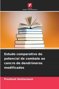 Estudo comparativo do potencial de combate ao cancro de dendrímeros modificados