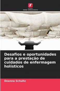 Desafios e oportunidades para a prestação de cuidados de enfermagem holísticos