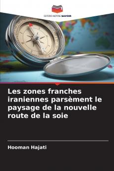 Les zones franches iraniennes parsèment le paysage de la nouvelle route de la soie