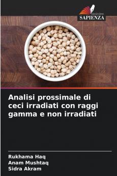 Analisi prossimale di ceci irradiati con raggi gamma e non irradiati