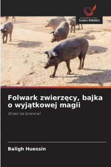 Folwark zwierzęcy bajka o wyjątkowej magii