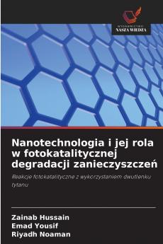 Nanotechnologia i jej rola w fotokatalitycznej degradacji zanieczyszczeń