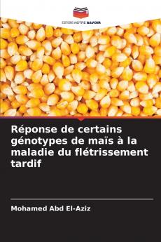 Réponse de certains génotypes de maïs à la maladie du flétrissement tardif