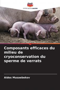 Composants efficaces du milieu de cryoconservation du sperme de verrats