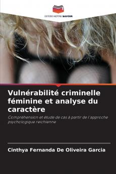 Vulnérabilité criminelle féminine et analyse du caractère