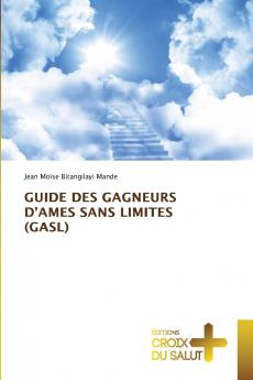 GUIDE DES GAGNEURS D'AMES SANS LIMITES (GASL)