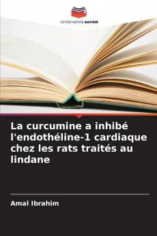 La curcumine a inhibé l'endothéline-1 cardiaque chez les rats traités au lindane