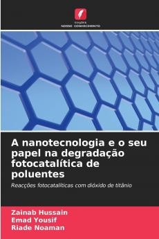 A nanotecnologia e o seu papel na degradação fotocatalítica de poluentes