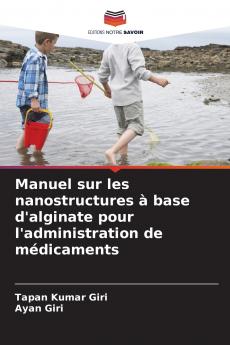Manuel sur les nanostructures à base d'alginate pour l'administration de médicaments