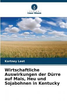 Wirtschaftliche Auswirkungen der Dürre auf Mais Heu und Sojabohnen in Kentucky