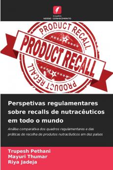 Perspetivas regulamentares sobre recalls de nutracêuticos em todo o mundo