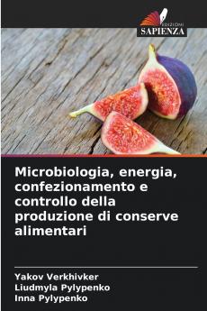 Microbiologia energia confezionamento e controllo della produzione di conserve alimentari