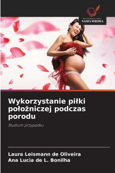 Wykorzystanie piłki położniczej podczas porodu