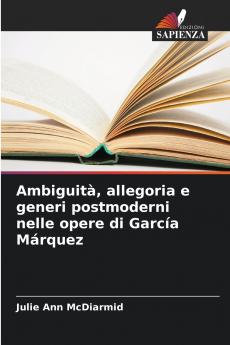 Ambiguità allegoria e generi postmoderni nelle opere di García Márquez