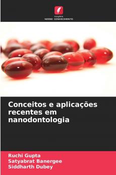 Conceitos e aplicações recentes em nanodontologia