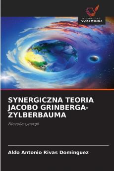 SYNERGICZNA TEORIA JACOBO GRINBERGA-ZYLBERBAUMA