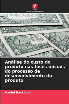 Análise do custo do produto nas fases iniciais do processo de desenvolvimento do produto