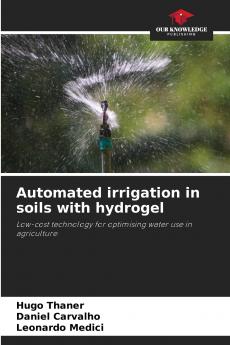 Automated irrigation in soils with hydrogel