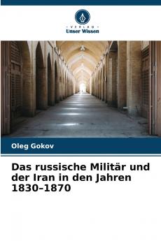Das russische Militär und der Iran in den Jahren 1830-1870