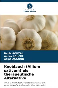 Knoblauch (Allium sativum) als therapeutische Alternative