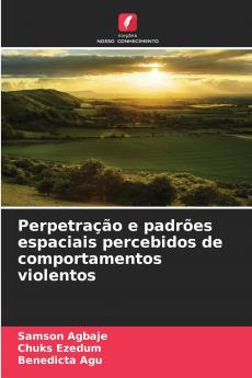Perpetração e padrões espaciais percebidos de comportamentos violentos