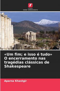 Um fim; e isso é tudo O encerramento nas tragédias clássicas de Shakespeare