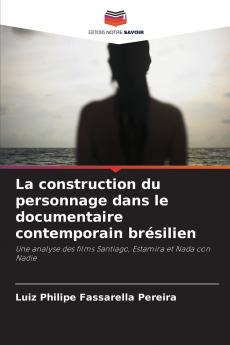 La construction du personnage dans le documentaire contemporain brésilien
