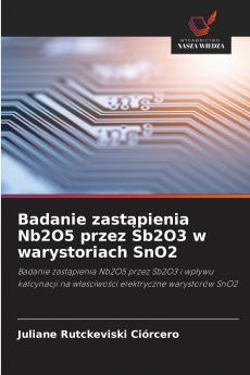 Badanie zastąpienia Nb2O5 przez Sb2O3 w warystoriach SnO2