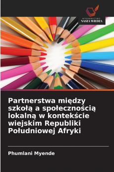 Partnerstwa między szkołą a społecznością lokalną w kontekście wiejskim Republiki Południowej Afryki