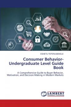 Consumer Behavior-Undergraduate Level Guide Book