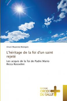 L'héritage de la foi d'un saint rejeté
