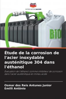 Étude de la corrosion de l'acier inoxydable austénitique 304 dans l'éthanol