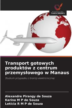 Transport gotowych produktów z centrum przemysłowego w Manaus