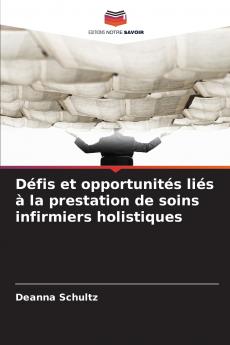 Défis et opportunités liés à la prestation de soins infirmiers holistiques