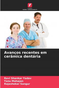 Avanços recentes em cerâmica dentária