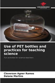 Use of PET bottles and practices for teaching science