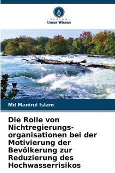 Die Rolle von Nichtregierungs-organisationen bei der Motivierung der Bevölkerung zur Reduzierung des Hochwasserrisikos