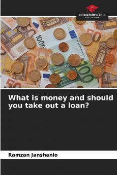 What is money and should you take out a loan?