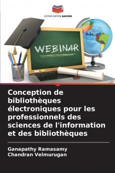 Conception de bibliothèques électroniques pour les professionnels des sciences de l'information et des bibliothèques