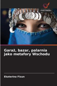 Garaż bazar palarnia jako metafory Wschodu