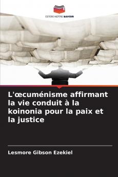 L'œcuménisme affirmant la vie conduit à la koinonia pour la paix et la justice