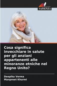 Cosa significa invecchiare in salute per gli anziani appartenenti alle minoranze etniche nel Regno Unito?