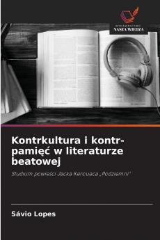 Kontrkultura i kontr-pamięć w literaturze beatowej