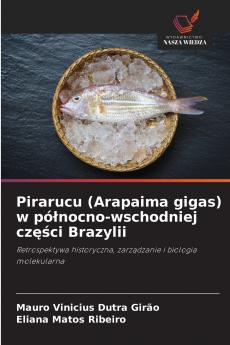 Pirarucu (Arapaima gigas) w północno-wschodniej części Brazylii