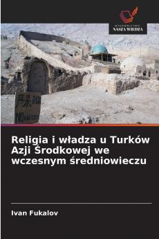 Religia i władza u Turków Azji Środkowej we wczesnym średniowieczu