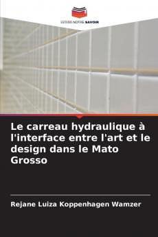 Le carreau hydraulique à l'interface entre l'art et le design dans le Mato Grosso