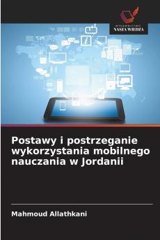 Postawy i postrzeganie wykorzystania mobilnego nauczania w Jordanii