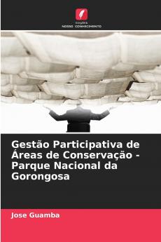Gestão Participativa de Áreas de Conservação - Parque Nacional da Gorongosa