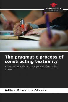 The pragmatic process of constructing textuality